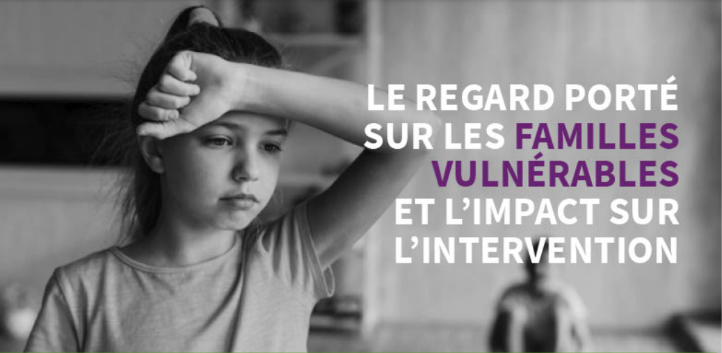 Infographie - le regard porté sur les familles vulnérables et l’impact sur l’intervention