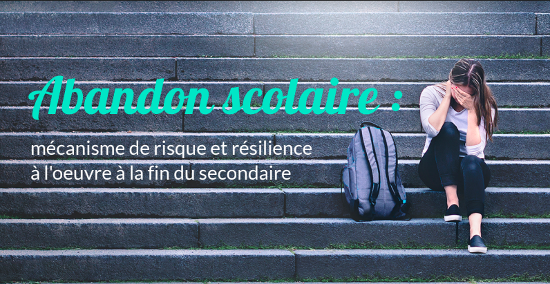 Infographie - Abandon scolaire : mécanisme de risque et de résilience à l’oeuvre à la fin du secondaire