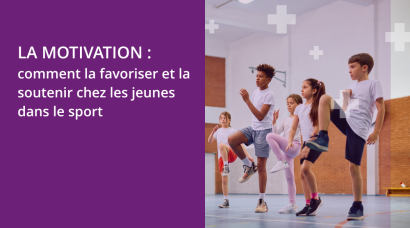 Nouvelle infographie disponible : La motivation : comment la favoriser et la soutenir chez les jeunes dans le sport