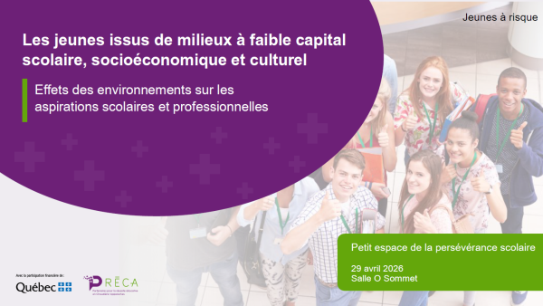 Document de présentation | Petit espace de la persévérance scolaire CSSBE | Les jeunes issus de milieux à faible capital scolaire, socioéconomique et culturel : Effets des environnements sur les aspirations scolaires et professionnelles