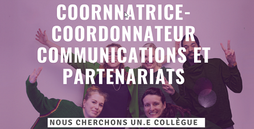 Offre d'emploi : COORDONNATRICE - COORDONNATEUR COMMUNICATIONS ET PARTENARIATS